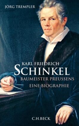 Karl Friedrich Schinkel. Baumeister Preußens. Eine Biographie©Cover Beck