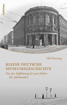 Kleine deutsche Museumsgeschichte © Böhlau Verlag
