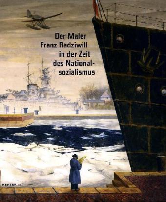 Franz Radziwill in der Zeit des Nationalsozialismus © Cover Kerber Verlag