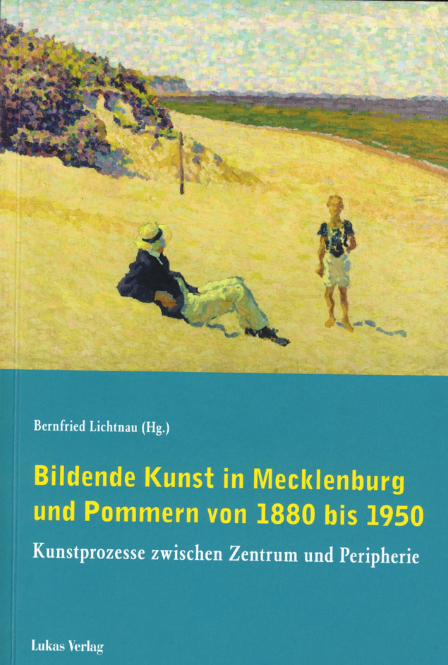 Bildende Kunst in Mecklenburg und Pommern von 1880 bis 1950 © Cover Lukas Verlag