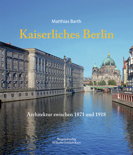 Kaiserliches Berlin © Cover Bergstadtverlag