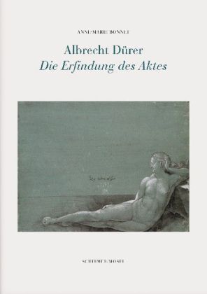 Bonnet: Albrecht Dürer. Die Erfindung des Aktes © Cover Schirmer/Mosel