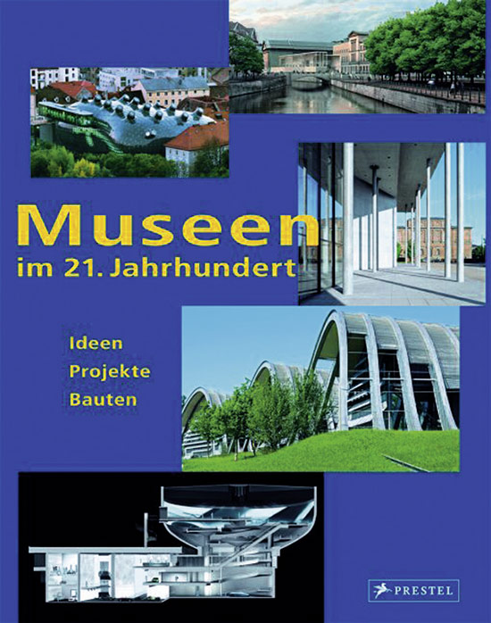 Museen im 21. Jahrhundert: Ideen, Projekte, Bauten © Cover Prestel Verlag