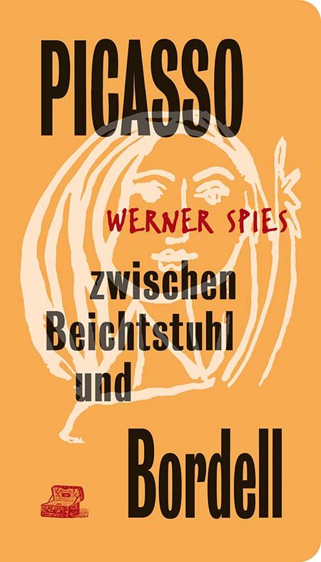 Picasso zwischen Beichtstuhl und Bordell © Cover Scheidegger & Spiess