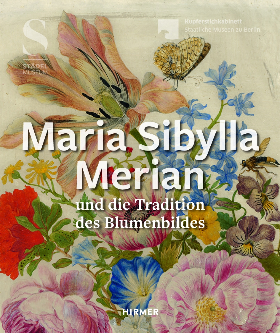 Maria Sibylla Merian und die Tradition des Blumenbildes © Cover Hirmer